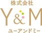 株式会社Y&M(ユーアンドミー)